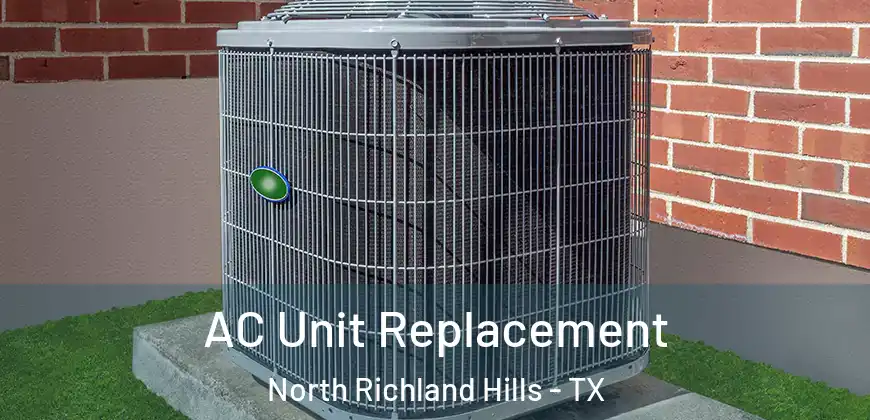 AC Unit Replacement North Richland Hills - TX