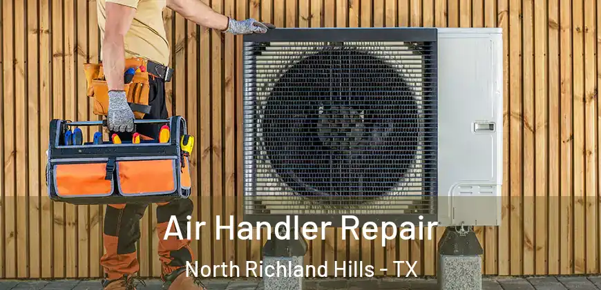  Air Handler Repair North Richland Hills - TX