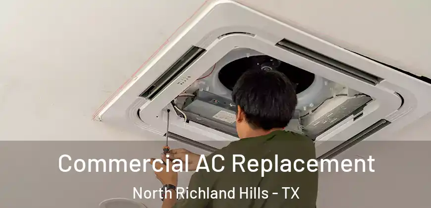  Commercial AC Replacement North Richland Hills - TX