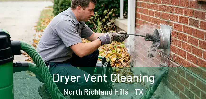 Dryer Vent Cleaning North Richland Hills - TX