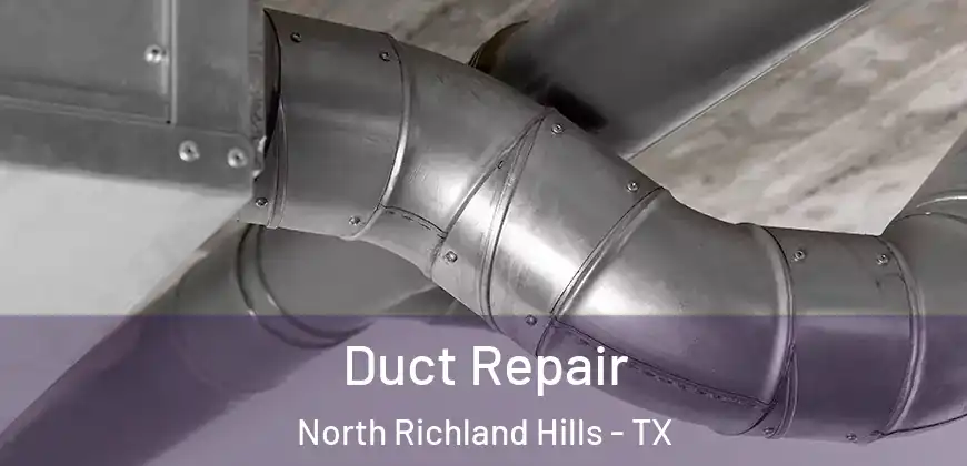 Duct Repair North Richland Hills - TX