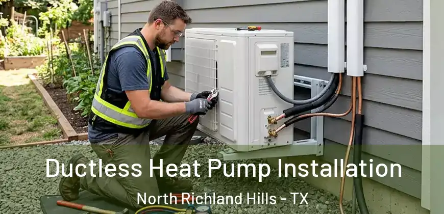 Ductless Heat Pump Installation North Richland Hills - TX