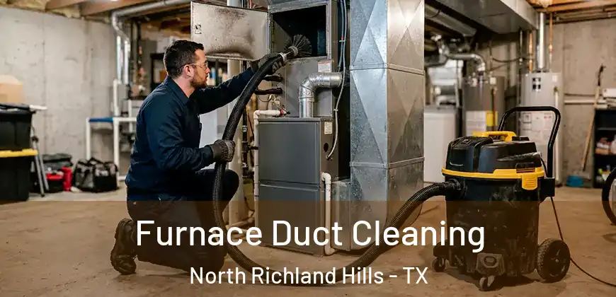 Furnace Duct Cleaning North Richland Hills - TX