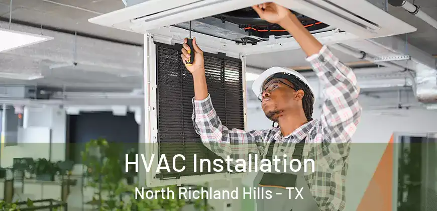 HVAC Installation North Richland Hills - TX