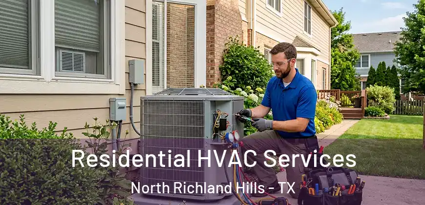 Residential HVAC Services North Richland Hills - TX